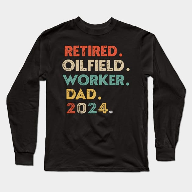 Oilfield Worker Retired 2024 Dad Worker Retirement Retro Tee gift Long Sleeve T-Shirt by NIKA13